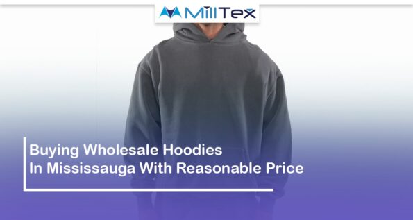 Buying Wholesale Hoodies In Mississauga At a Reasonable Price