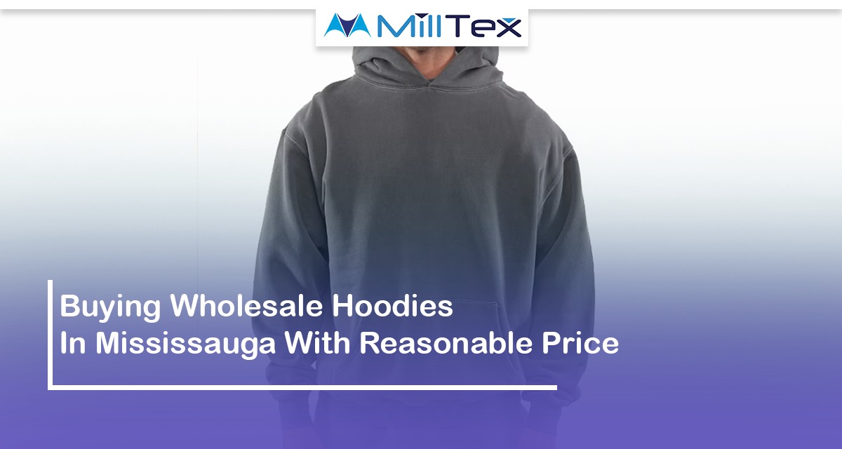 Buying Wholesale Hoodies In Mississauga At a Reasonable Price